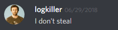 logkiller (237113793056997383): I don't steal