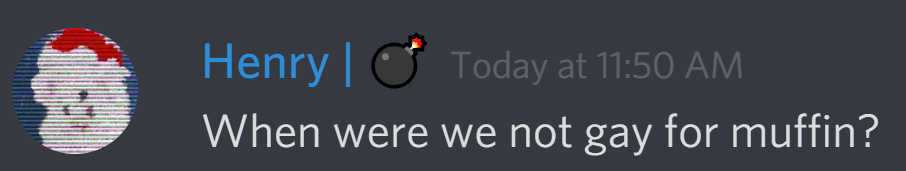 arctichenry: When were we not gay for muffin?