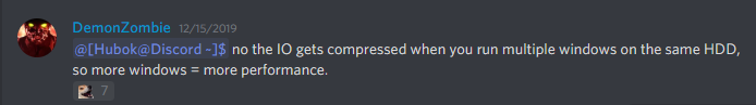 DemonZombie 12/13/2019
@[Hubok@Discord -1$ no the 10 gets compressed when you run multiple windows on the same HDD,
so more windows = more performance.