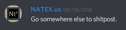 NATEX (339807852732481546): Go somewhere else to shitpost.