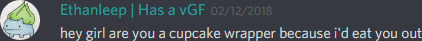 Ethanleep (174291098800226305): hey girl are you a cupcake wrapper because i'd eat you out