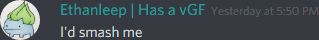 Ethanleep (174291098800226305): I'd smash me
