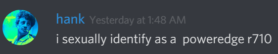 hank: i sexually identify as a poweredge r710