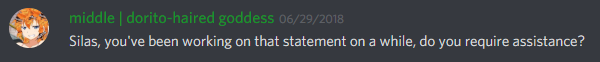 middle (213852668785852418): Silas, you've been working on that statement for a while, do you require assistance?