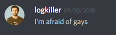 logkiller (237113793056997383): I'm afraid of gays