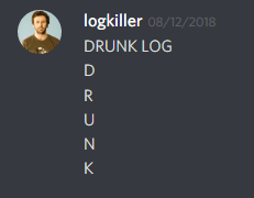 logkiller (237113793056997383): DRUNK LOG
D
R
U
N
K