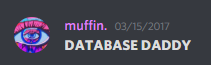 muffin. 03/15/2017
DATABASE DADDY